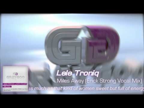 Lele Troniq feat. Alex Class - Miles Away (Erick Strong Vocal Mix)