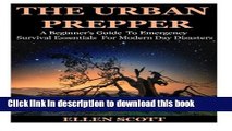 [Popular Books] The Urban Prepper: A Beginner s Guide To Emergency Survival Essentials For Modern