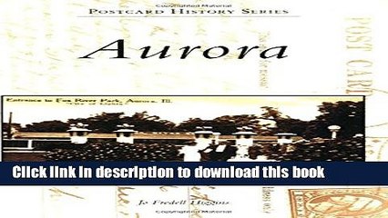 [Download] Aurora (IL) (Postcard History Series) Paperback Collection