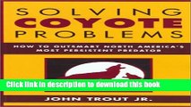 [Popular Books] Solving Coyote Problems: How to Coexist with North America s Most Persistent