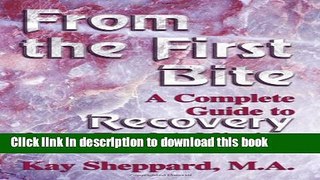 [Download] From the First Bite: A Complete Guide to Recovery from Food Addiction Kindle Online