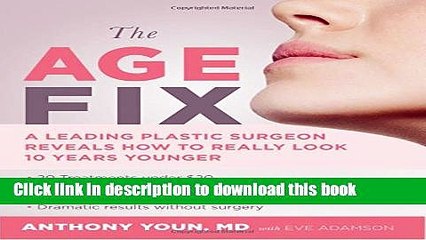 [Download] The Age Fix: A Leading Plastic Surgeon Reveals How to Really Look 10 Years Younger