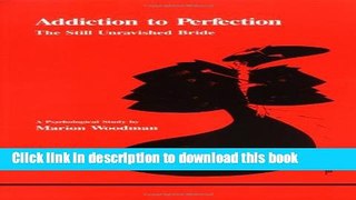 [Download] Addiction to Perfection: The Still Unravished Bride: A Psychological Study (Studies in