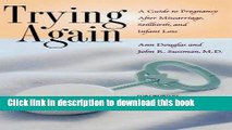 [Popular Books] Trying Again: A Guide to Pregnancy After Miscarriage, Stillbirth, and Infant Loss