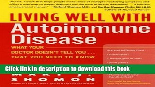 [Popular Books] Living Well with Autoimmune Disease: What Your Doctor Doesn t Tell You...That You