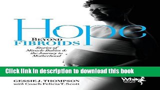 [Popular Books] Hope Beyond Fibroids: Stories of Miracle Babies   the Journey to Motherhood Full