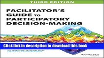 [Download] Facilitator s Guide to Participatory Decision-Making (Jossey-Bass Business   Management