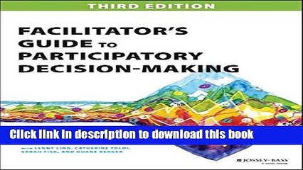 [Download] Facilitator s Guide to Participatory Decision-Making (Jossey-Bass Business   Management