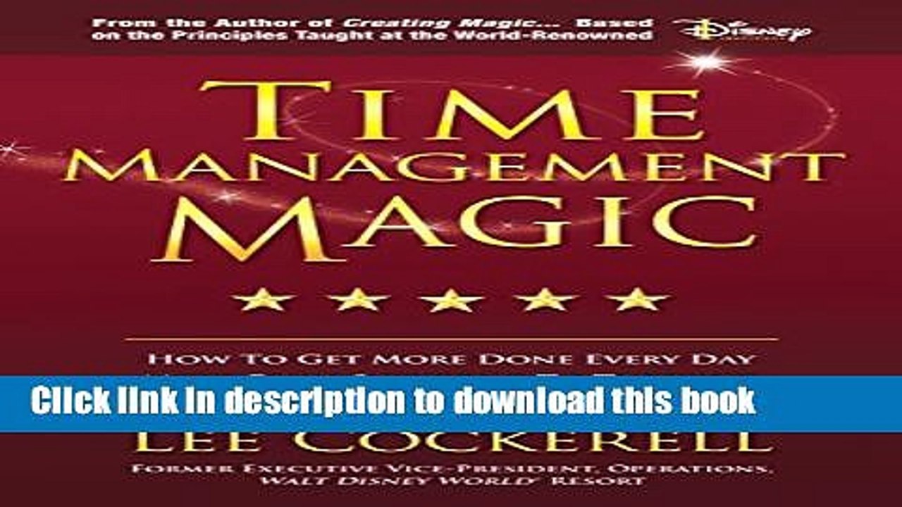 [Download] Time Management Magic: How To Get More Done Every Day And Move From Surviving To