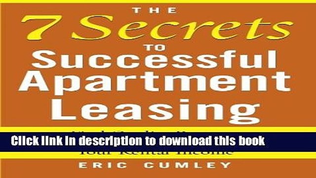 [Download] The 7 Secrets to Successful Apartment Leasing: Find Quality Renters, Fill Vacancies,