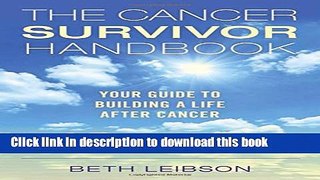 [Popular Books] The Cancer Survivor Handbook: Your Guide to Building a Life After Cancer Free