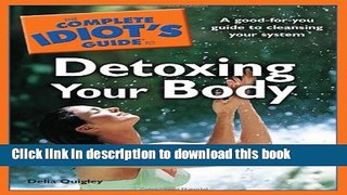 [Popular Books] The Complete Idiot s Guide to Detoxing Your Body (Complete Idiot s Guides