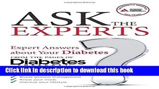 [Popular Books] Ask the Experts: Expert Answers About Your Diabetes from the Pages of Diabetes