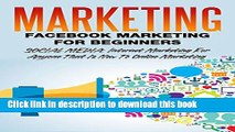 [PDF] Marketing: Facebook Marketing For Beginners: Social Media: Internet Marketing For Anyone