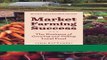 [Download] Market Farming Success: The Business of Growing and Selling Local Food, 2nd Editon