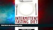 READ FREE FULL  Intermittent Fasting Diet: The Intermittent Fasting Cookbook - Delicious Recipes