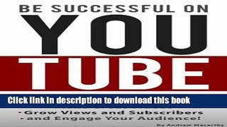 [PDF] Be Successful on YouTube: How to Build and Market Your Channel, Make Great Videos, Grow