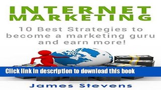 [PDF] Internet Marketing: 10 Best Strategies to Become a Marketing Guru and Earn More! [Online