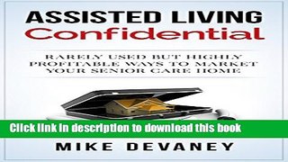 [PDF] Assisted Living Confidential: Rarely Used but Highly Profitable Ways to Market Your Senior