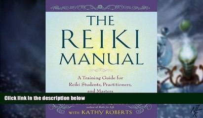 Must Have  The Reiki Manual: A Training Guide for Reiki Students, Practitioners, and Masters