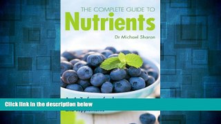 Full [PDF] Downlaod  The Complete Guide to Nutrients: An A-Z of Superfoods, Herbs, Vitamins