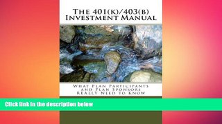 READ book  The 401(k)/403(b) Investment Manual: What Plan Participants and Plan Sponsors REALLY