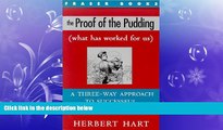 READ book  The Proof of the Pudding: (What Has Worked for Us) a Three-Way Approach to Successful