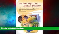 READ FREE FULL  Protecting Your Health Privacy: A Citizen s Guide to Safeguarding the Security of