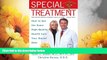 Must Have  Special Treatment: Ten Ways to Get the Same Special Health Care Your Doctor Gets