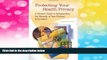 Must Have  Protecting Your Health Privacy: A Citizen s Guide to Safeguarding the Security of Your