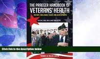 Big Deals  The Praeger Handbook of Veterans  Health: History, Challenges, Issues, and Developments