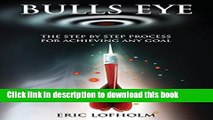 [PDF] Bulls Eye: The Step-By-Step Process of The Most Powerful Goal Setting Process to Achieving