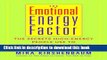 [Popular Books] The Emotional Energy Factor: The Secrets High-Energy People Use to Beat Emotional
