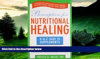 Must Have  Prescription for Nutritional Healing: the A to Z Guide to Supplements (Prescription