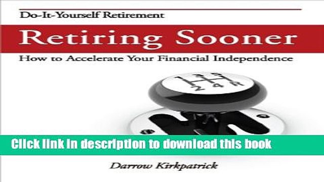[PDF] Retiring Sooner: How to Accelerate Your Financial Independence [Online Books]