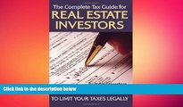 FREE DOWNLOAD  The Complete Tax Guide for Real Estate Investors: A Step-By-Step Plan to Limit