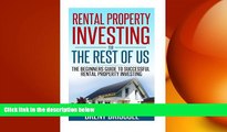 READ book  Rental Property Investing for the Rest of Us: The Beginners Guide to Successful Rental