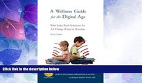 Big Deals  A Wellness Guide for The Digital Age: With Safer-tech Solutions for All Things Wired