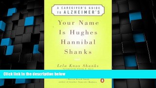 Must Have PDF  Your Name Is Hughes Hannibal Shanks: A Caregiver s Guide to Alzheimer s (Agendas
