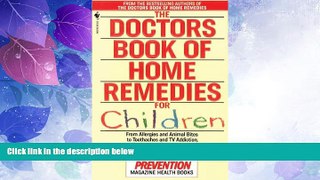 Must Have PDF  The Doctors Book of Home Remedies for Children: From Allergies and Animal Bites to