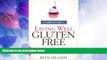 Big Deals  The Complete Guide to Living Well Gluten-Free: Everything You Need to Know to Go from