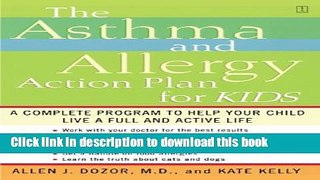 [Popular Books] The Asthma and Allergy Action Plan for Kids: A Complete Program to Help Your Child