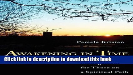 [PDF Kindle] Awaking in Time: Practical Time Management For Those on a Spiritual Path Free Books