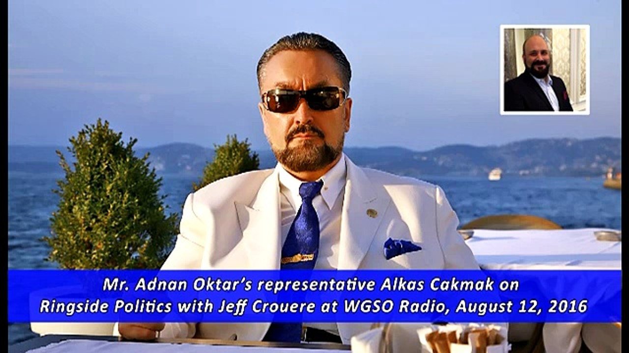 Mr. Adnan Oktar’s representative Alkas Cakmak on Ringside Politics with Jeff Crouere at WGSO Radio, August 12, 2016