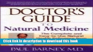 [Popular Books] Doctor s Guide to Natural Medicine: The Complete and Easy-to-Use Natural Health