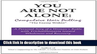 [Popular Books] You Are Not Alone: Compulsive Hair Pulling, 