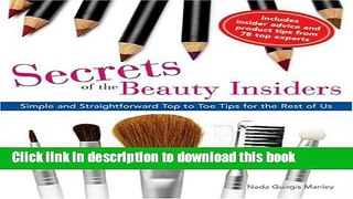 [Popular Books] Secrets of the Beauty Insiders: Simple and Straightforward Top to Toe Tips for the