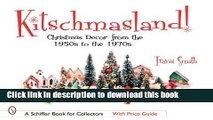 [Download] Kitschmasland!: Christmas Decor from the 1950s Through the 1970s (Schiffer Book for