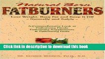 [Popular Books] Natural Born Fatburners: Lose Weight, Burn Fat, and Keep It Off--Naturally and