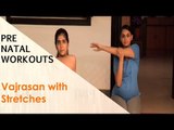 Vajrasan with Stretches | Sonali Shivlani | Pre Natal Workouts